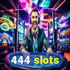 444 slots